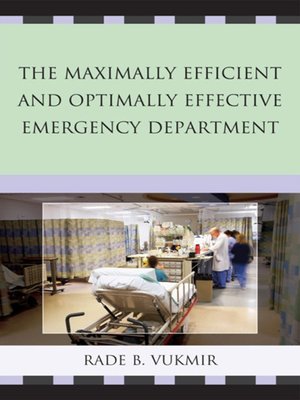 cover image of The Maximally Efficient and Optimally Effective Emergency Department